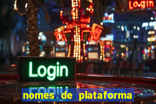 nomes de plataforma de jogos de aposta